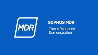 Sophos MDR: Threat Response Demonstration