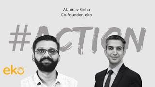 ACTION Podcast with Abhinav Sinha @eko_india