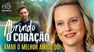 Abrindo o Coração: Amar o Melhor Amigo Dói | Filme Completo de Amor
