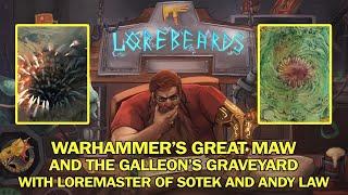 LOREBEARDS: Let's talk about the Great Maw & Galleon's Graveyard! w/ Loremaster of Sotek & Andy Law