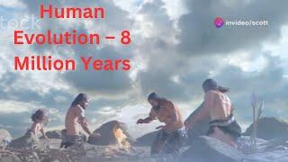 The Entire of Human Evolution – 8 Million Years in 10 minutes