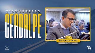 Pr. Renato Torres - 7º Congresso da Ceadalpe - Templo Central - Ieadalpe - 04/12/2023.