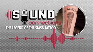 The Legend of the SM58 Tattoo | Sound Connections Podcast