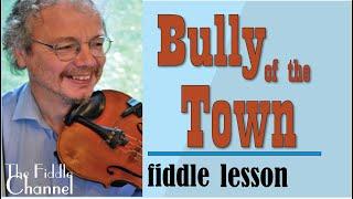 Bully of the Town (fiddle lesson)