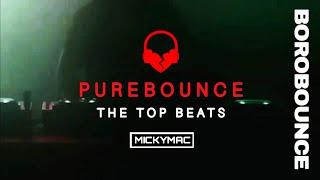 PURE BOUNCE - THE TOP BEATS MIXX - MICKYMAC  @borobounce