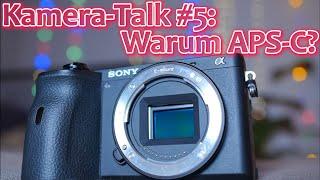 Kamera-Talk #5: Warum APS-C statt Vollformat?