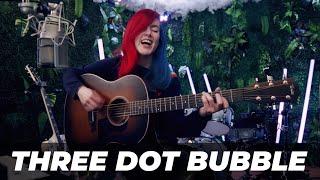 'Three Dot Bubble' - Original Song by Emma McGann