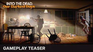 Into the Dead: Our Darkest Days - Gameplay Teaser