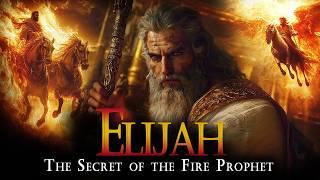 Elijah: The SECRET of the Prophet of FIRE | Bible Stories