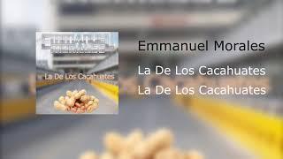 Emmanuel Morales - La De Los Cacahuates