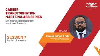 Masterclass Session 7: Ace the Job Interview | Featuring Vamseedhar Ande