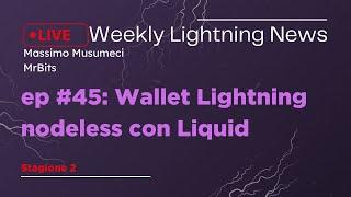 [Weekly Lightning News] ep #45: Wallet Lightning nodeless con Liquid