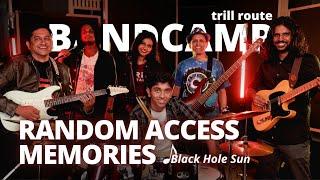 Black Hole Sun - Soundgarden - Performed by Random Access Memories - Trill Route