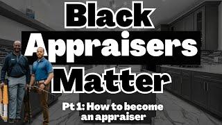 Black appraisers on the steps to become an appraiser & barriers for blacks in the appraisal industry