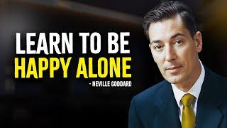 Learn To Be Happy Alone - Neville Goddard Motivation