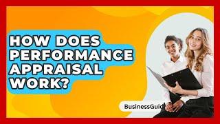 How Does Performance Appraisal Work? - BusinessGuide360.com