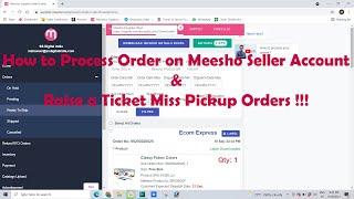 How to Process New Order on Meesho Seller Account & Raise a Ticket Miss Pickup Orders !!!