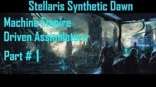 Stellaris Synthetic Dawn: Zero-Zero-One Hub - Driven Assimilators - Part 1