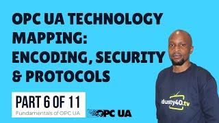 OPC UA Technology Mapping: Data Encoding, Data Security and Transport Protocols [6 of 11]