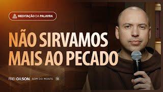 Não sirvamos mais ao pecado | (1João 2, 29-3, 6) #2214