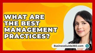 What Are The Best Management Practices? - BusinessGuide360.com