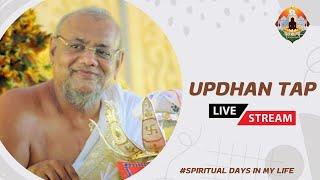 Updhan Tap - Day 8  | A.Ratnasundersuri M.S| LIVE from BalsanaTirth  | Spiritual days in my life