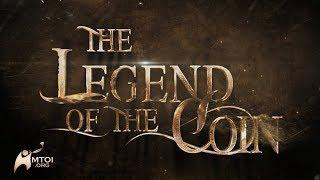 MTOI Presents...The Legend of the Coin