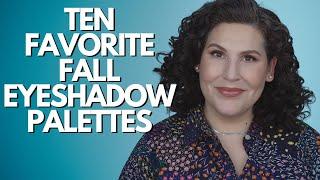 10 FAVORITE Fall Eyeshadow Palettes - The Ones I Can't Wait to Wear