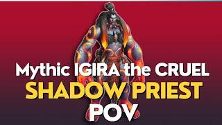 Igira The Cruel Mythic | Shadow Priest POV | New Memories EU