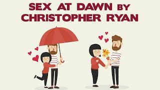 Sex at Dawn by Christopher Ryan, PhD - Animated Book Summary