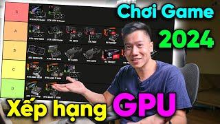 Xếp hạng GPU chơi GAME từ Siêu phẩm đến Tệ nhất của năm 2024