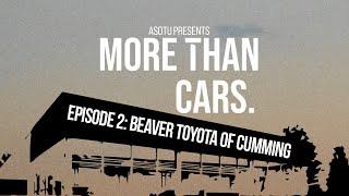 More Than Cars Episode 2: Beaver Toyota of Cumming