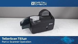 TellerScan TSX40 - Scanner Operation