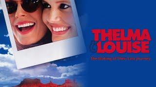 Thelma & Louise: The Making of Their Last Journey