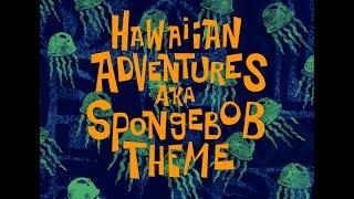 Hawaiian Adventures aka SpongeBob Theme - SB Soundtrack