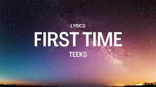 TEEKS - First Time (Lyrics)