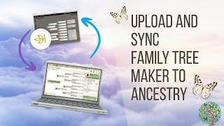 How to Quickly Upload/Download and Sync Family Tree Maker to Ancestry!