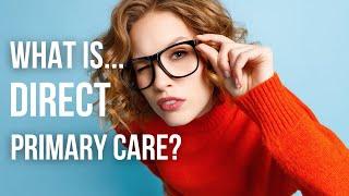 What is Direct Primary Care?