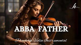 Prophetic Warfare Violin Instrumental/ABBA FATHER