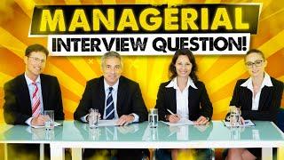 TOP 21 MANAGERIAL Interview Questions and ANSWERS! (How to PASS a Management Job Interview!)