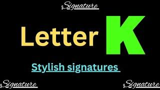 K signature style | Signature ideas for letter k