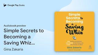 Simple Secrets to Becoming a Saving Whiz: Stop… by Gina Zakaria · Audiobook preview