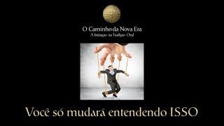 Você só mudará entendendo ISSO