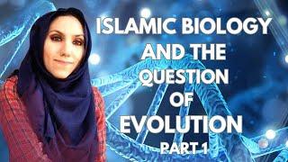 Islamic Biology and the Question of Evolution | Part 1 | Safiyyah Sabreen