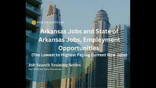Arkansas Jobs and State of Arkansas Jobs, Employment (The Lowest The Highest Paying New Jobs List).