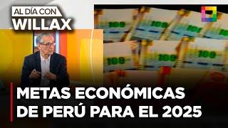 Al Día con Willax - ENE 07 - PROYECCIONES Y METAS ECONÓMICAS DE PERÚ PARA EL 2025 | Willax