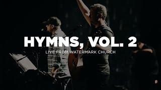 Hymns, Vol. 2 Worship Set | Live from Watermark Church