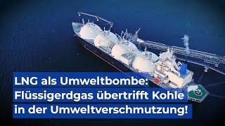 LNG als Umweltbombe: Schlimmer als Kohle