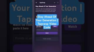 Stay Ahead Of Your Generation | Tapswap Video Code