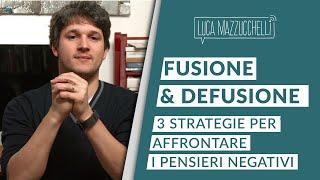 Pensieri negativi: 3 strategie per gestirli - La fusione e la defusione